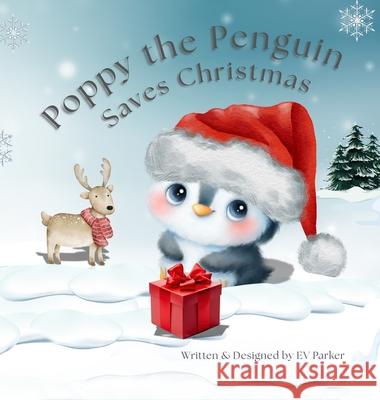 Poppy the Penguin Saves Christmas Ev Parker 9781069416483 Raweye Pub.