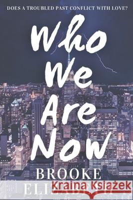 Who We Are Now Brooke Elizabeth 9781069431011