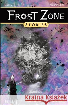 Frost Zone Stories book 2 M. M. MacLeod Various Authors 9781069454812 Frost Zone Press