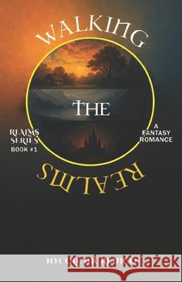 Walking the Realms Abigail Belanger Nycole Dicredico 9781069465818 Abigail Belanger Publishing