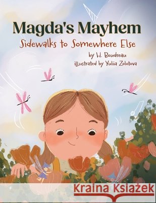 Magda's Mayhem: Sidewalks to Somewhere Else H. Boudreau Yuliia Zolotova 9781069470300 H. Boudreau