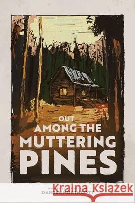 Out Among The Muttering Pines Darren Northcott 9781069474001 Darren Northcott
