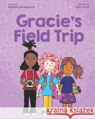 Gracie's Field Trip Toby Price Daphne McMenemy 9781069476821 Bean Books