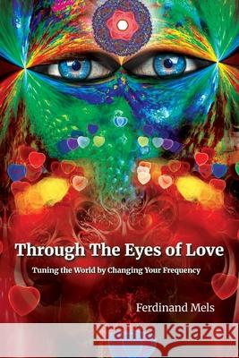 Through the Eyes of Love Ferdinand Mels 9781069484161