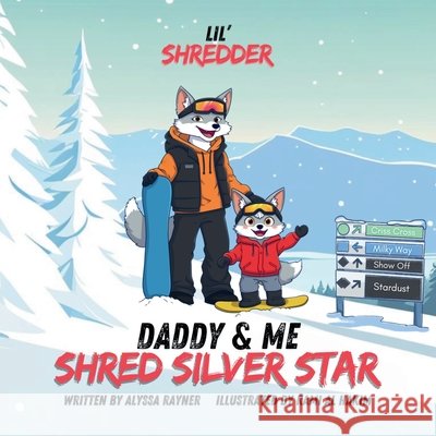 Lil' Shredder: Daddy & Me Shred Silver Star Alyssa Rayner Rami A 9781069485816 Alyssa Jacques