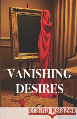 Vanishing Desires: A Dark Erotic Detective Heist Thriller Grace Michaeli E. L. Heart 9781069489920 E.L. Heart