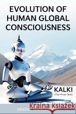 Evolution of Human Global Consciousness - KALKI Deepak Manchanda 9781069498045