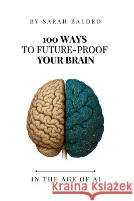 100 Ways To Future-Proof Your Brain Sarah Baldeo 9781069501509 ARC & Edge
