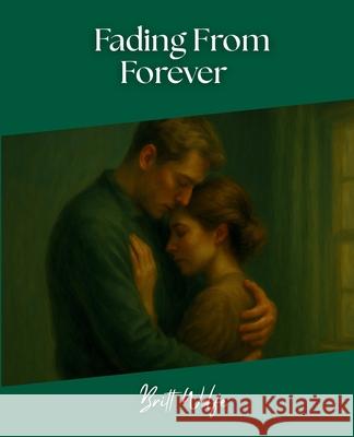 Fading From Forever: Songs to Stories Volume V Britt Wolfe 9781069506566 Britt Wolfe