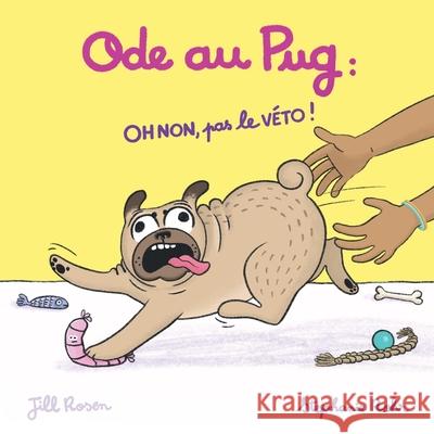 Ode au Pug: OH NON, pas le V?TO ! Jill Rosen Stephanie Rohr 9781069506931