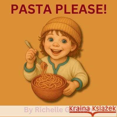 Pasta Please! Richelle Gratton 9781069507501 Richelle Gratton