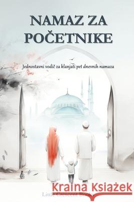 Namaz za Početnike Little Crescen 9781069509734 Little Crescent Books