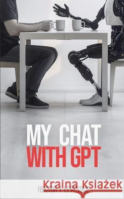 My Chat With GPT: A Conversation and Twenty Short Blogs Hector J. Levesque 9781069512604