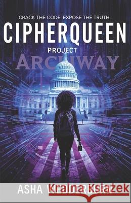 CipherQueen: Project Archway Asha Wedderburn 9781069514134