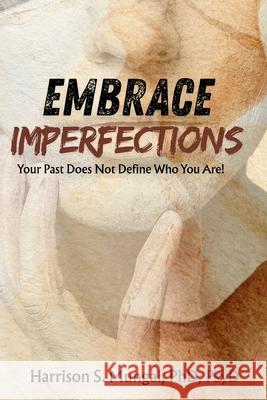 Embrace Imperfections Harrison Mungal 9781069517395 Harrison Mungal