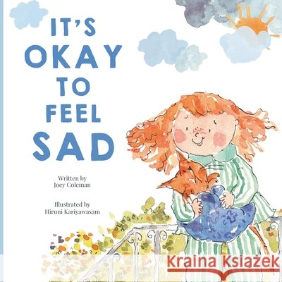 It's Okay to Feel Sad Hiruni Kariyawasam Joey Coleman 9781069519078 Garden Wolf Publishing House