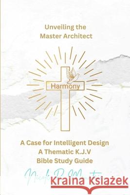 Harmony Unveiling the Master Architect Nicole R. Mountain King Jame 9781069523914