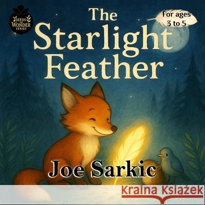 The Starlight Feather Joe Sarkic 9781069528001 Joe Sarkic