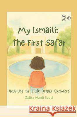 My Ismaili: The First Safar (Pocket Edition): Activities for Little Jamati Explorers On the Go Parin Verjee Ijaz Nanji Zafira Nanj 9781069535139 Zari Insights Tm, Canada