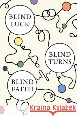 Blind Luck, Blind Turns, Blind Faith Darryl Knight 9781069535207