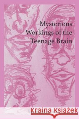 Mysterious Workings of the Teenage Brain Raine M?nard 9781069558114 Raine Menard