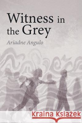 Witness in the Grey Ariadne Angulo 9781069560803