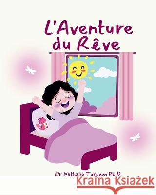 L'Aventure du R?ve Nathalie Turgeon 9781069574985 Dr Nathalie Turgeon Ph.D.