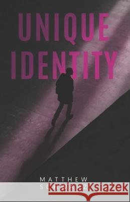 Unique Identity Matthew Schwarz 9781069586001 Matthew Schwarz
