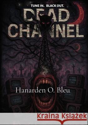 Dead Channel Hanarden O. Bleu 9781069588128 Hobleu