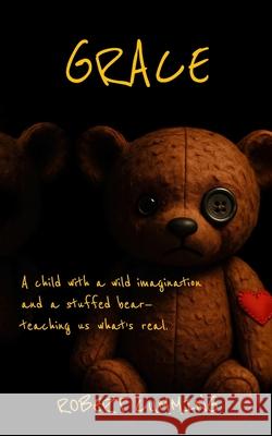 Grace: What does it mean to be real? Robert Cumming 9781069588715