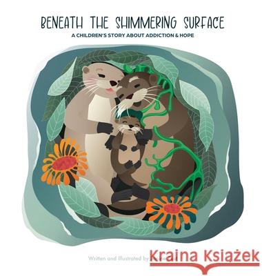 Beneath the Shimmering Surface: A Children's Story About Addiction and Hope Janine Zust 9781069592002 Janine Zust