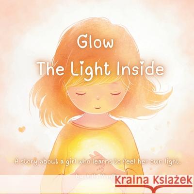 Glow The Light Inside Julia Manita 9781069614209 Julia Manita