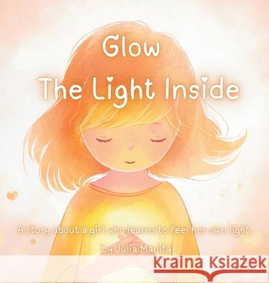 Glow The light inside Julia Manita 9781069614216 Julia Manita