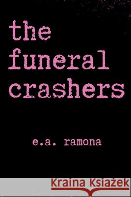 The Funeral Crashers E. A. Ramona 9781069615503 McT Books