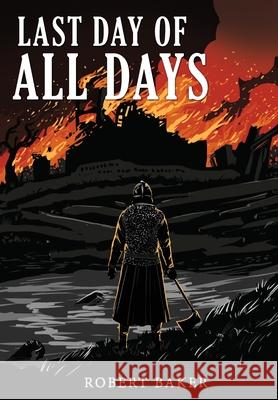 Last Day of All Days Robert Baker 9781069619815