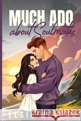 Much ado about Soulmates Elsie McLean 9781069623010 Lcmclean