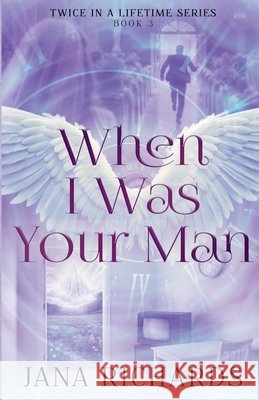 When I Was Your Man Richards, Jana 9781069623973