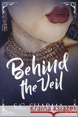 Behind the Veil S. C. Sharma 9781069625908 Zora Publishing