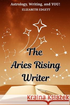 The Aries Rising Writer Elizabeth Edgett 9781069634535