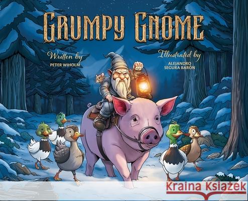 Grumpy Gnome Peter Wiholm Alejandro Segur 9781069642103 Peter Wiholm
