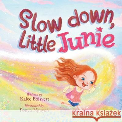Slow Down, Little Junie Kalee Boisvert 9781069649584 Independent