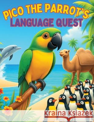 Pico the Parrot's Language Quest Joe Baulackey 9781069650627 Baulackey Publishing