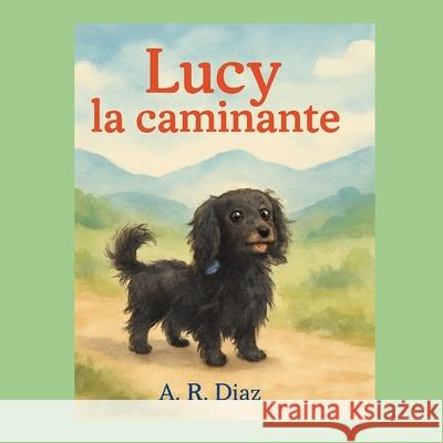 Lucy La Caminante A. R. Diaz 9781069650955 Arguz Press