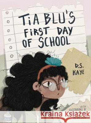 Tia Blu's First Day of School D. S. Kaye 9781069652911