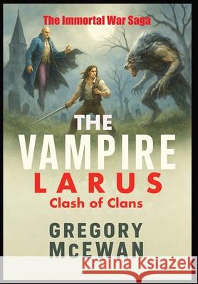 The Vampire Larus: Clash of Clans Gregory McEwan 9781069670663 Revilo Press