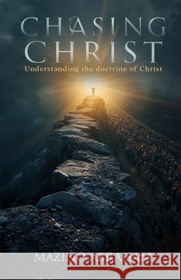 Chasing Christ Mazino Abraham 9781069677204 Mazino Abraham