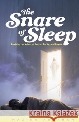 The Snare of Sleep Mazino Abraham 9781069677266