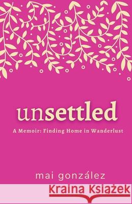Unsettled Mai Gonzalez 9781069682123 Mai Gonzalez