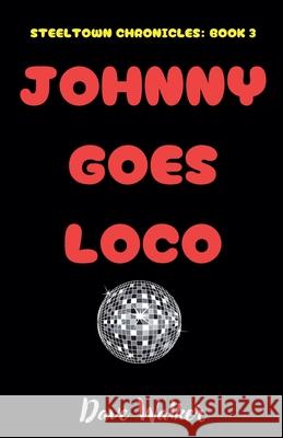 Johnny Goes Loco Dave Walker 9781069682826 Dave Walker