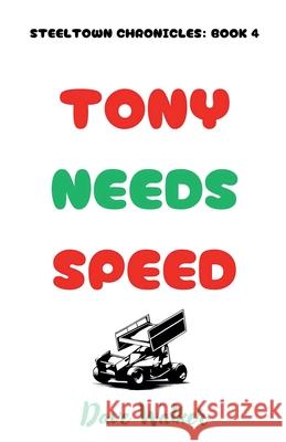 Tony Needs Speed Dave Walker 9781069682833 Dave Walker